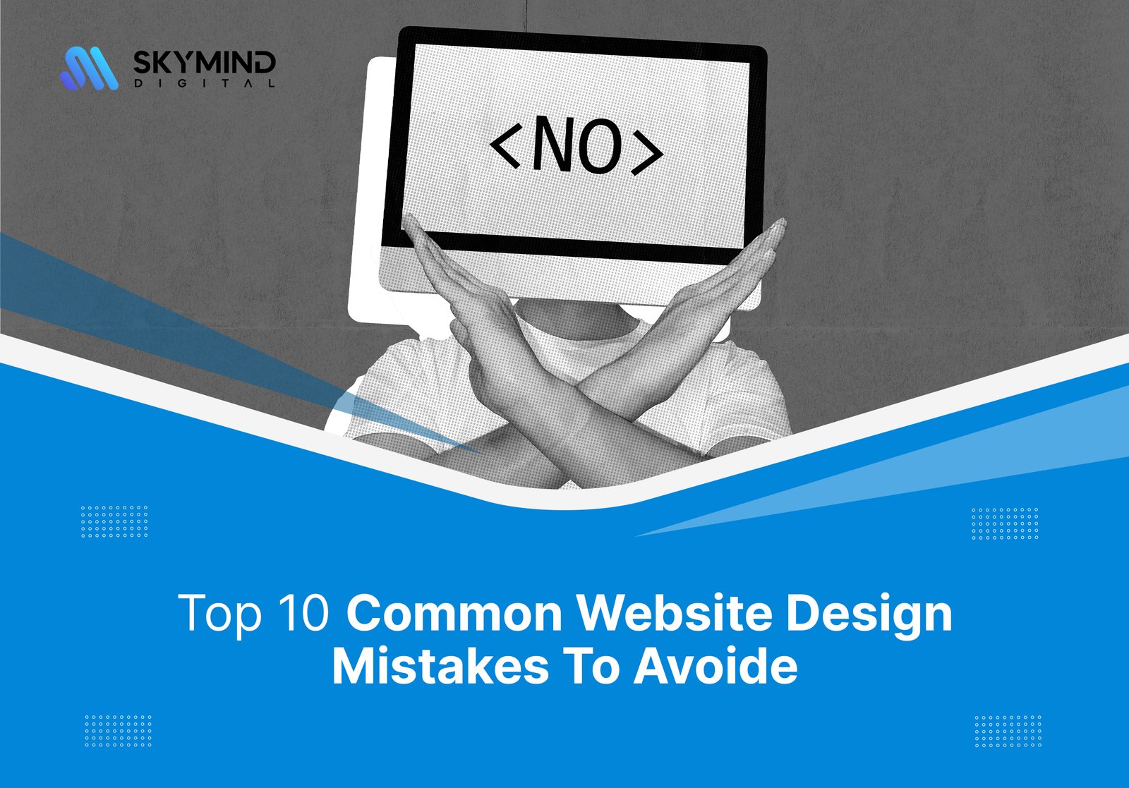 Top 10 Common Website Design Mistakes to Avoid