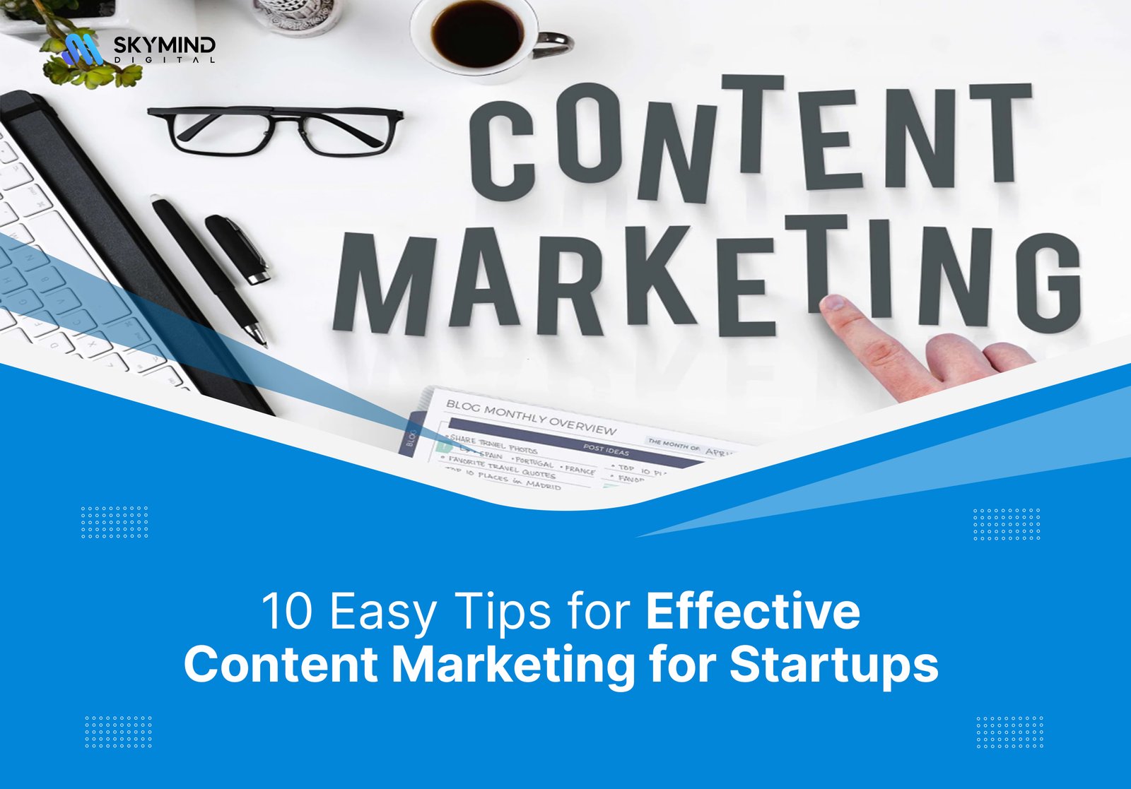 10 Easy Tips for Effective Content Marketing for Startups